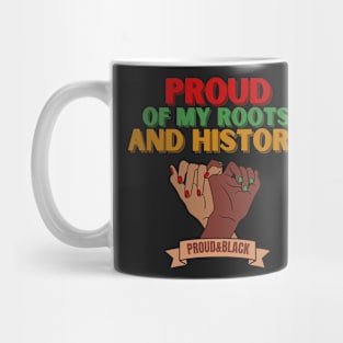 Proud of my Black Roots and Black History Mug